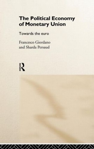 The Political Economy of Monetary Union - 9780415174428