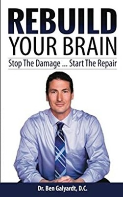 Rebuild Your Brain : Stop the Damage... Start the Repair Paperbac