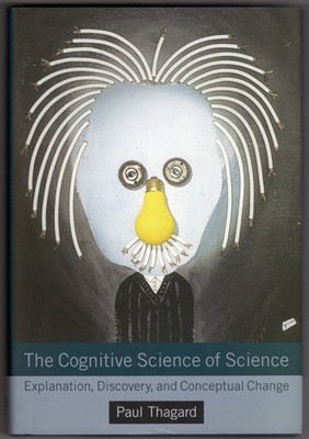 The Cognitive Science of Science: Explanation, Discovery, and Conceptual Change