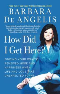 How Did I Get Here?: Finding Your Way to Renewed Hope and Happiness When  - GOOD