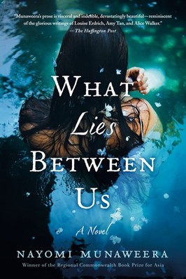What Lies Between Us,Munaweera, Nayomi Nayomi Munaweera,- 978125