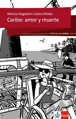 Historias que matan: Caribe: amor y muerte Mónica Hagedorn Castro-Peláez