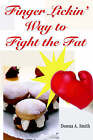 Finger Lickin' Way to Fight the Fat by Donna A. Smith MPH RD LD (Paperback, 2005)