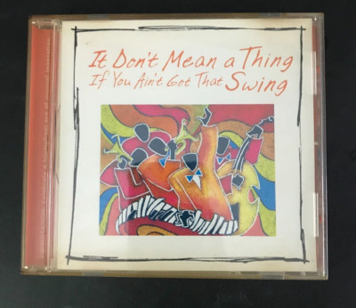 It Don't Mean A Thing if you Ain't Got that Swing 1999 CD