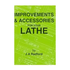 IMPROVEMENTS & ACCESSORIES FOR YOUR LATHE BOOK BY J A RADFORD FROM RDGTOOLS