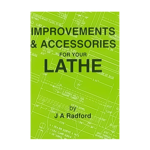 IMPROVEMENTS & ACCESSORIES FOR YOUR LATHE BOOK BY J A RADFORD FROM RDGTOOLS