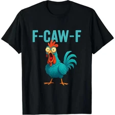 Funny F-Caw-F Chicken Tee FCAWF Rooster Humor T-Shirt Men's Women's T-shirt