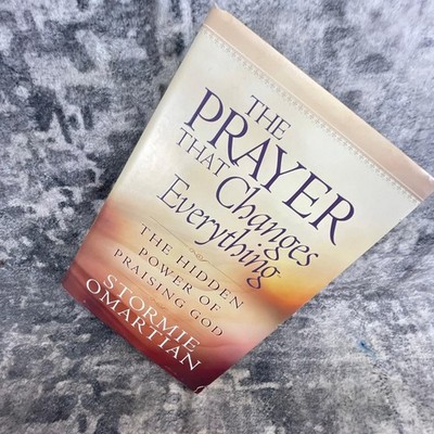 The Prayer That Changes Everything Stormie Omartian Praising God Christian Book