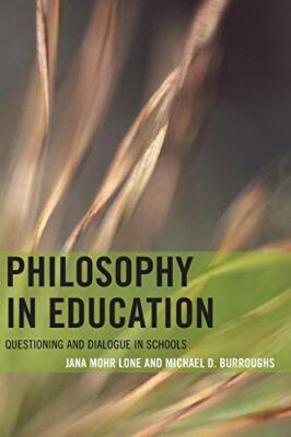 Philosophy in Education: Questioning and Dialogue in Schools, Lone, Burroughs.+