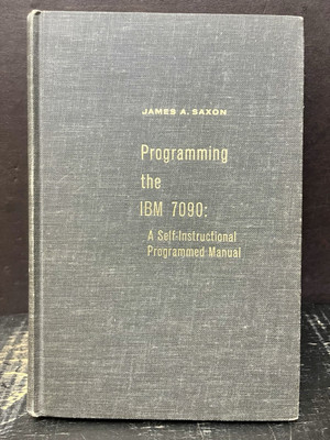 Programming the IBM 7090 Self-Instructional Programmed Manual by Saxon 1963  L
