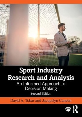 Sport Industry Research and Analysis: An Informed Approach to Decision Making b