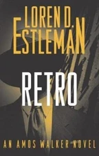 Retro: An Amos Walker Novel by Estleman, Loren D.