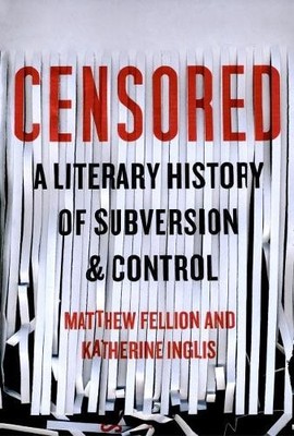 Censored: A Literary History of Subversion & Control by Katherine Inglis Book