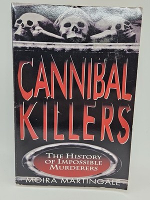 CANNIBAL KILLERS True Crime Horror Book, By Moira Martingale CARROLL & GRAF Pub.