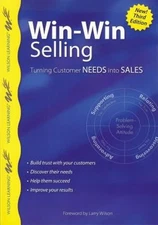 Win-Win Selling, 3rd Edition : Turning Customer Needs into Sales