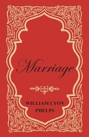 William Lyon Phelps | Marriage - An Essay | Taschenbuch | Englisch (2016)