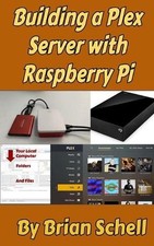 Building a Plex Server with Raspberry Pi by Brian Schell (English) Paperback Boo