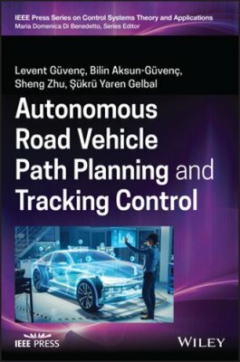 Autonomous Road Vehicle Path Planning and Tracking Control by Levent Guvenc: New