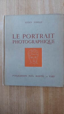Le Portrait photographique Lucien Lorelle Editions Paul Montel 1950