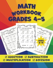 Math Workbook Grades 4-5: Addition, Subtraction, Multiplication and Division Wor