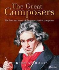 The Great Composers: The Lives and Music of the Great Classic - VERY GOOD