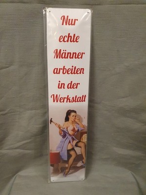Blechschild, 46x10 cm , Nur echte Männer arbeiten in der Werkstatt