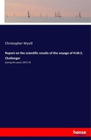 Report On The Scientific Results Of The Voyage Of H.M.S. Challenger Christopher
