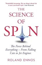 The Science of Spin: The Force Behind Everything – ... by Ennos, Roland Hardback