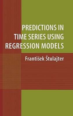 Predictions in Time Series Using Regression Models by Frantisek Stulajter: New