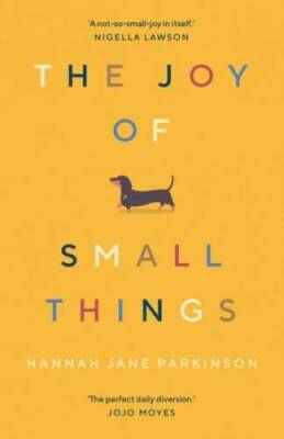The Joy of Small Things - Paperback By Parkinson, Hannah Jane - GOOD