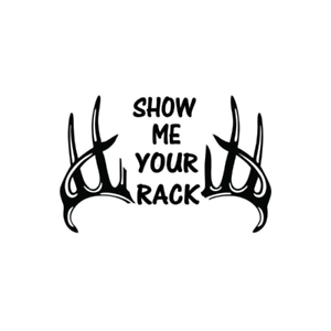 show me your rack Vinyl Decal Sticker Deer Hunter