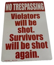 No Trespassing Violators Will Be Shot Survivors Will Be Shot Again 12x9 Tin Sign