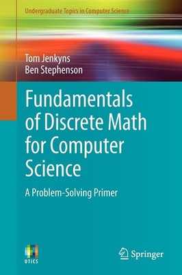 Fundamentals of Discrete Math for Computer Science: A Problem-Solving Primer (U,