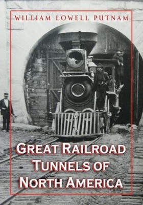 Great Railroad Tunnels of North America by William Lowell Putnam (English) Paper