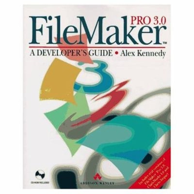 Filemaker Pro 3.0 : A Developer's Guide Compact Disc Alex Kennedy