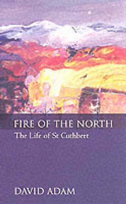 Das Feuer des Nordens: Das Leben des heiligen Cuthbert - Adam, David - Taschenbuch - 02