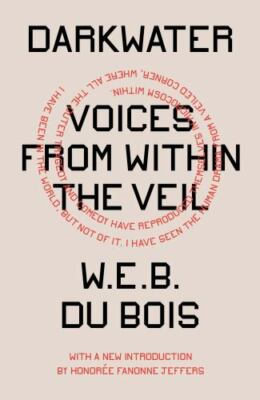 Darkwater: Voices from Within the Veil by Du Bois, W.E.B.