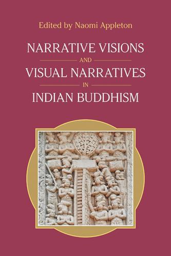 Narrative Visions and Visual Narratives in Indian Buddhism by Equinox ...