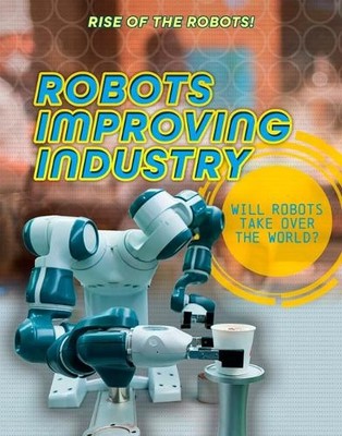 Robots Improving Industry by Louise A Spilsbury - 9781915761897