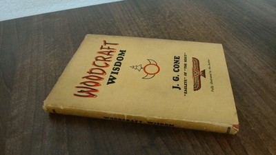 			Woodcraft Wisdom, J G Cone, C Arthur Pearson Limited, 1952, Hardc		