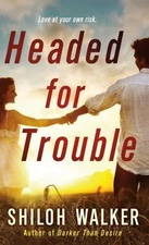 Headed for Trouble by Walker, Shiloh