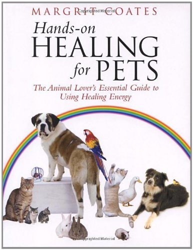 Hands-On Healing For Pets: The Animal Lover's Essential Guide To Using Healing,
