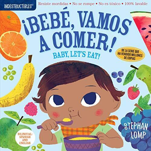 Indestructibles: Bebé, vamos a comer! / Baby, Let's Eat!: Chew Proof · Rip Proof