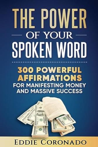 Eddie Coronado The Power Of Your Spoken Word (Tascabile)