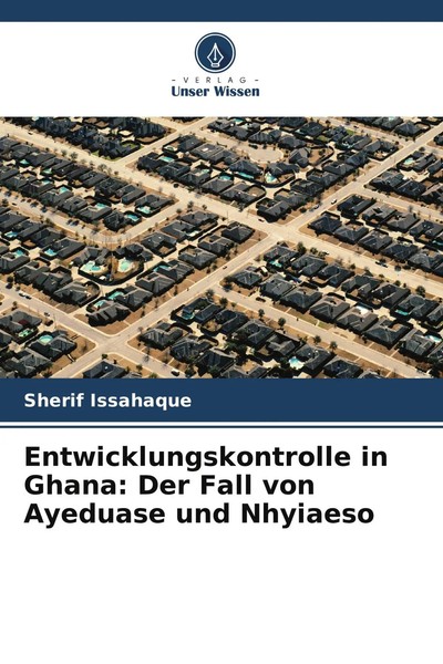Sherif Issahaque | Entwicklungskontrolle In Ghana: Der Fall Von Ayeduase Und...-image