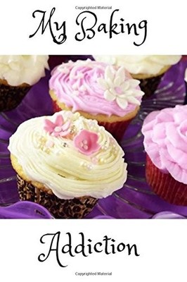 MY BAKING ADDICTION: RECIPE JOURNAL TO KEEP YOUR FAVOURITE By Royal Tree NEW