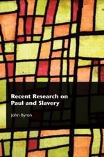 RECENT RESEARCH ON PAUL AND SLAVERY (RECENT RESEARCH IN By John Byron EXCELLENT