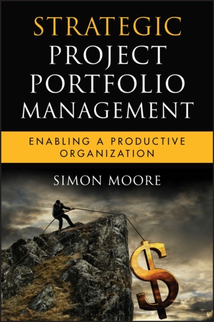 Strategic Project Portfolio Management – Enabling a Productive Organization