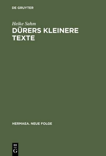 Heike Sahm Dürers kleinere Texte (Hardback) Hermaea. Neue Folge