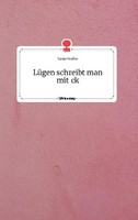 LüGen Schreibt Man Mit Ck. Life Is A Story - Story.One Tanja Gruber